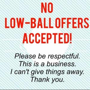 No lowballers. Its just rude